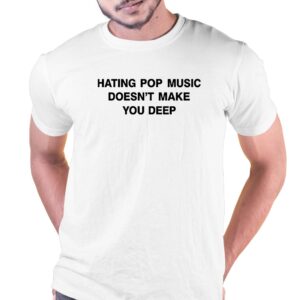 Dualipa Hating Pop Music Doesn’t Make You Deep Shirt