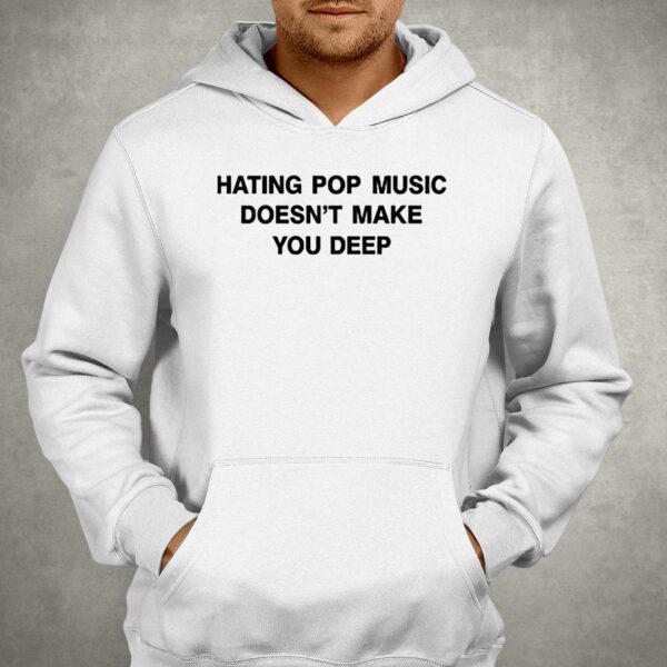Dualipa Hating Pop Music Doesn’t Make You Deep Shirt