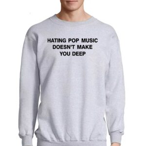 Dualipa Hating Pop Music Doesnt Make You Deep Shirt 4