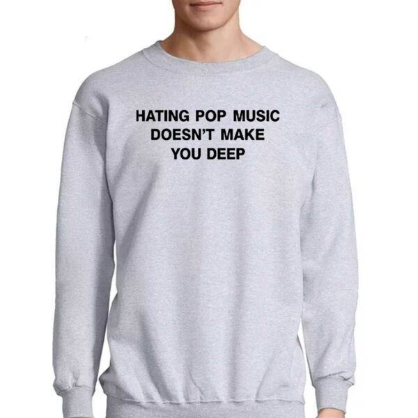 Dualipa Hating Pop Music Doesn’t Make You Deep Shirt