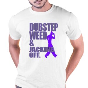 Dubstep Weed Jacking Off Shirt