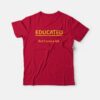 Educated But I Cuss A Lot T-shirt