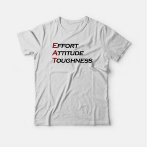 Effort Attitude Toughness T-shirt 2 Effort Attitude Toughness T shirt 3