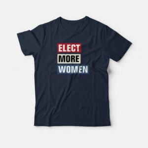 Elect More Women 2020 Graphic T-shirt 2 Elect More Women 2020 Graphic T shirt 3