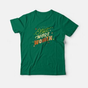 Elect More Women Graphic T-shirt Elect More Women Graphic T-shirt