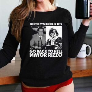 Elected 1972 Born In 1972 Go Back To Hell Mayor Rizzo Shirt