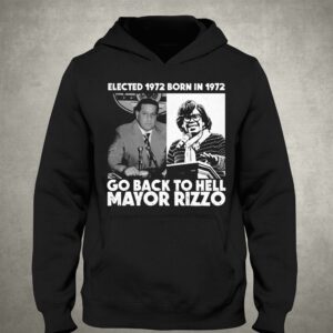 Elected 1972 Born In 1972 Go Back To Hell Mayor Rizzo Shirt 3