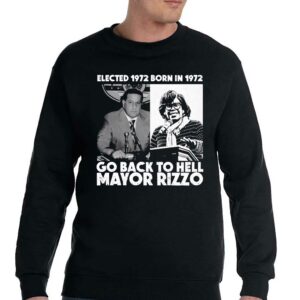 Elected 1972 Born In 1972 Go Back To Hell Mayor Rizzo Shirt 4