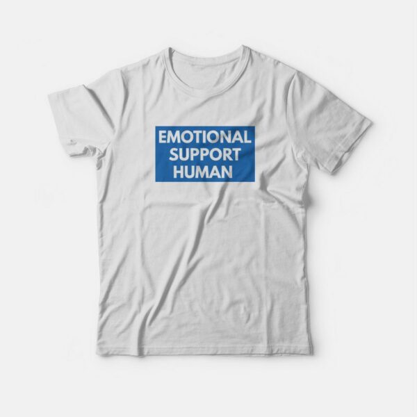 Emotional Support Human T-shirt