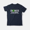 Engineer I’m Not Arguing Funny Engineering T-Shirt