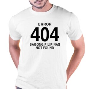 Error 404 Bagong Pilipinas Not Found Attractive Shirt Error 404 Bagong Pilipinas Not Found Attractive Shirt