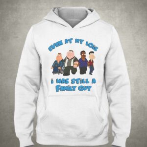 Even At My Lowest I Was Still A Family Guy Shirt 2 Even At My Lowest I Was Still A Family Guy Shirt 3