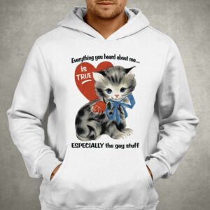 Everything You Heard About Me Is True Especially The Gay Stuff Shirt 2 Everything You Heard About Me Is True Especially The Gay Stuff Shirt 3