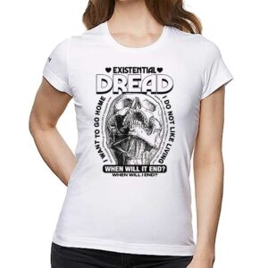 Existential Dread When Will It End Shirt