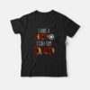 FATHOR Shirt I Have A Hero I Call Him Dad T-Shirt