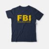 FBI Female Body Inspector T-shirt