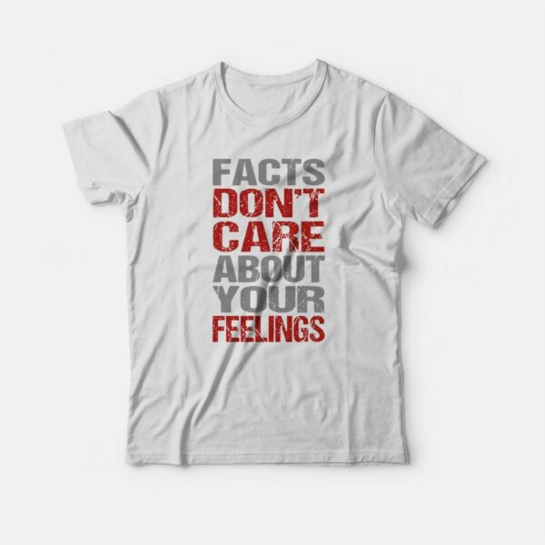 Fact Don’t Care About Your Feelings T-shirt Vintage