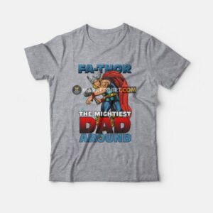 Fathor The Mightiest Dad Around T-Shirt 1 Fathor The Mightiest Dad Around T Shirt 2