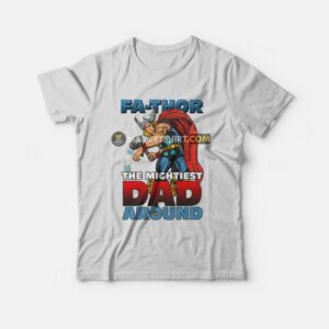 Fathor The Mightiest Dad Around T-Shirt 2 Fathor The Mightiest Dad Around T Shirt 3