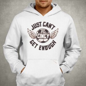 Fc Cincy Just Can't Get Enough Shirt 2 Fc Cincy Just Cant Get Enough Shirt 3
