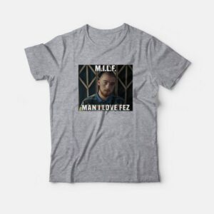 Fez Euphoria Milf Man I Love Fez T-Shirt 1 Fez Euphoria Milf Man I Love Fez T Shirt 2