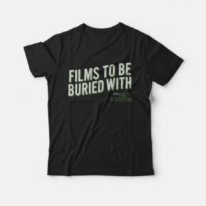 Films To Be Buried With T-Shirt 1 Films To Be Buried With T Shirt 2