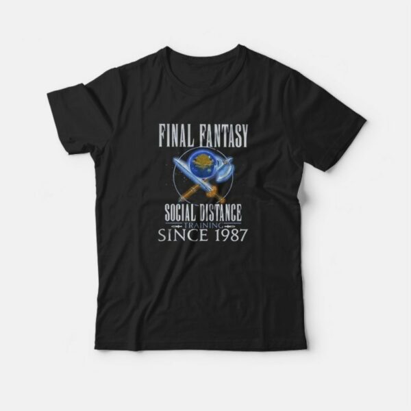 Final Fantasy Social Distance Training Since 1987 T-Shirt