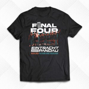 Final Four Eintracht Spandau 8-4-2024 Shirt Final Four Eintracht Spandau 8-4-2024 Shirt