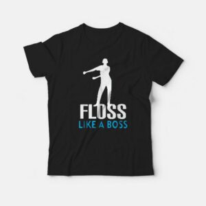 Floss Like A Boss Dance T-Shirt Floss Like A Boss Dance T-Shirt