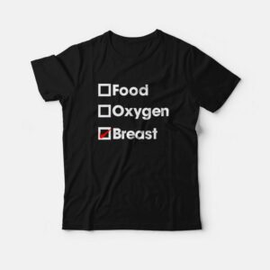 Food Oxygen Breast T Shirt 1