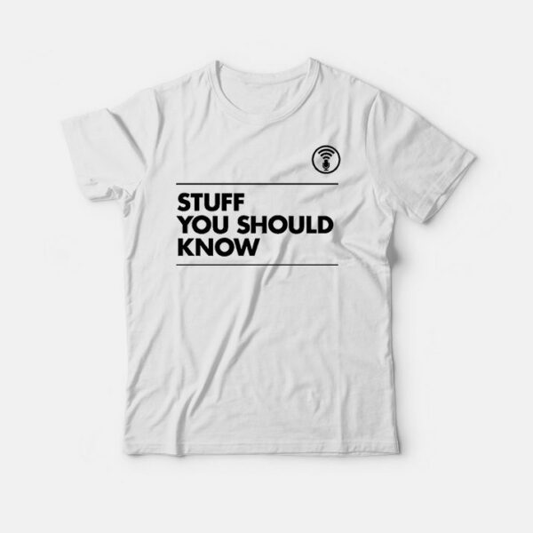 For Sale Stuff You Should Know T-Shirt