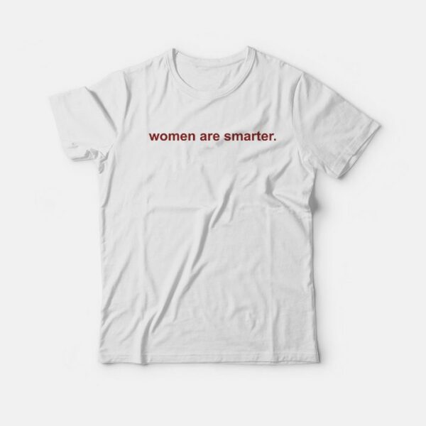 For Sale Women Are Smarter T-Shirt