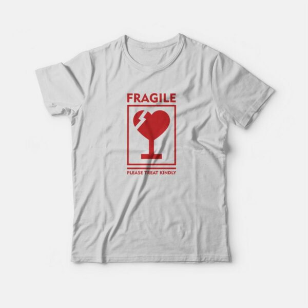 Fragile Please Treat Kindly T-Shirt