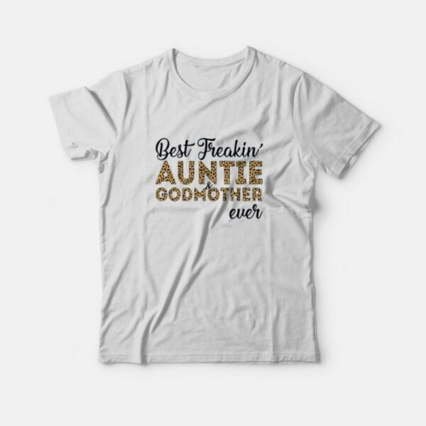 Freakin’ Auntie And Godmother Ever Mother’s Day T-Shirt