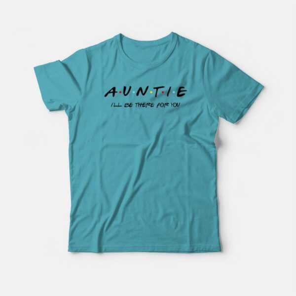 Friends Auntie T-shirt