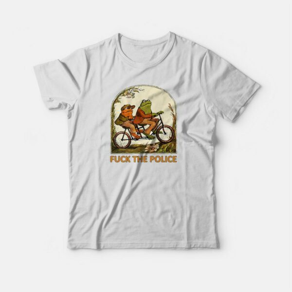 Frog And Toad Fuck The Police T-shirt