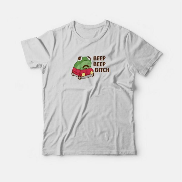 Frog Beep Beep Bitch T-Shirt