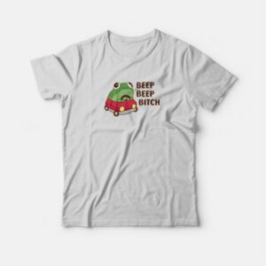 Frog Beep Beep Bitch T-Shirt 2 Frog Beep Beep Bitch T Shirt 3