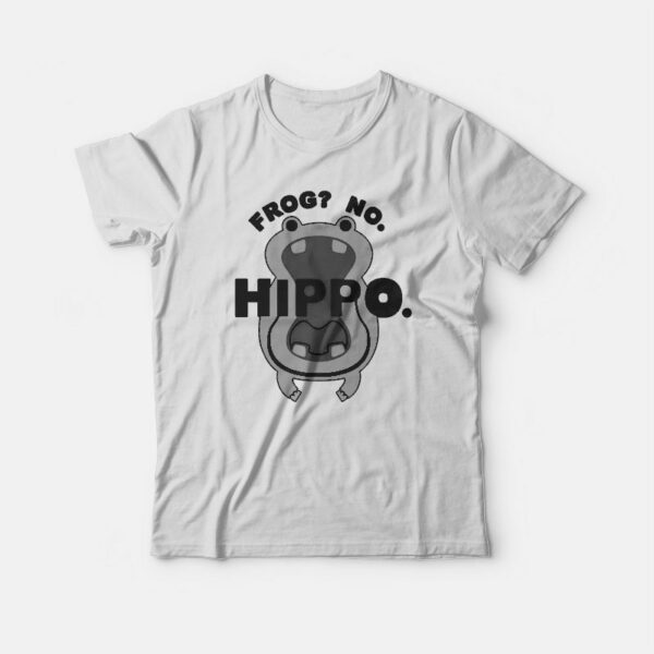 Frog No Hippo Funny T-shirt