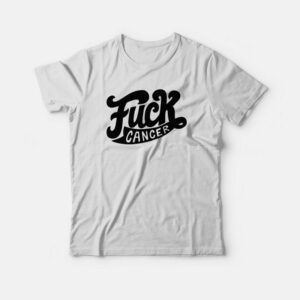 Fuck Cancer T-shirt 2 Fuck Cancer T shirt 3