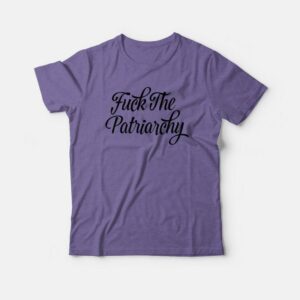 Fuck The Patriarchy T shirt 1