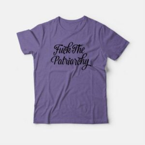 Fuck The Patriarchy T-shirt 3 Fuck The Patriarchy T shirt 4