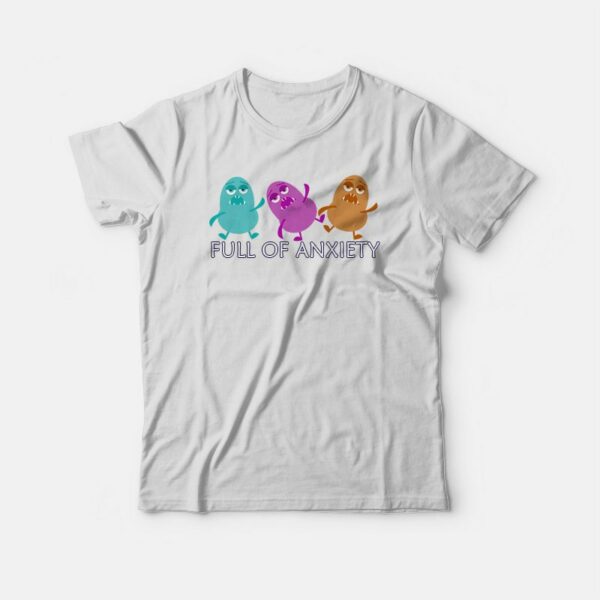 Full Of Anxiety Funny Monster T-shirt