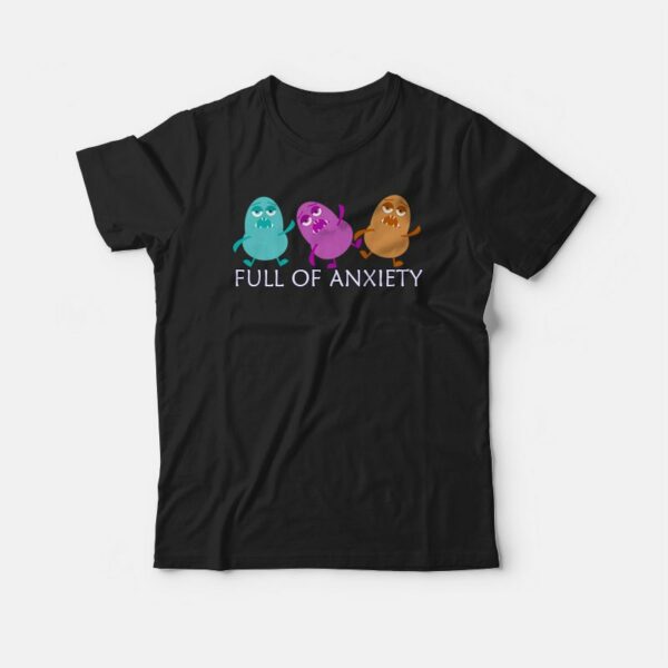 Full Of Anxiety Funny Monster T-shirt