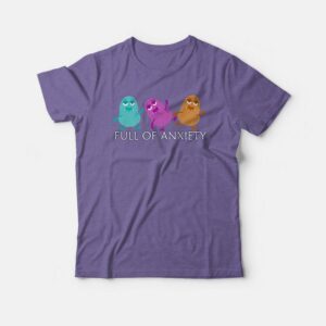 Full Of Anxiety Funny Monster T-shirt 2 Full Of Anxiety Funny Monster T shirt 3