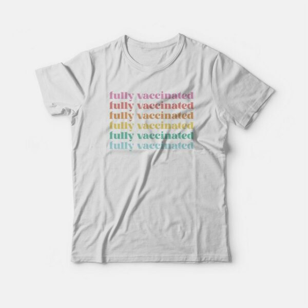 Fully Vaccinated T-shirt