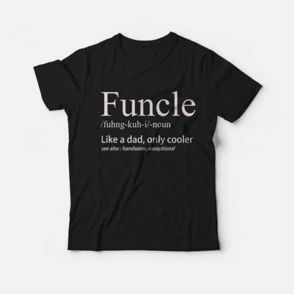 Funcle T-Shirt For Funny Uncle Definition