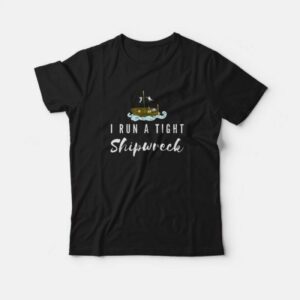 Funny I Run A Tight Shipwreck Vintage Mom Dad Quote T Shirt 1