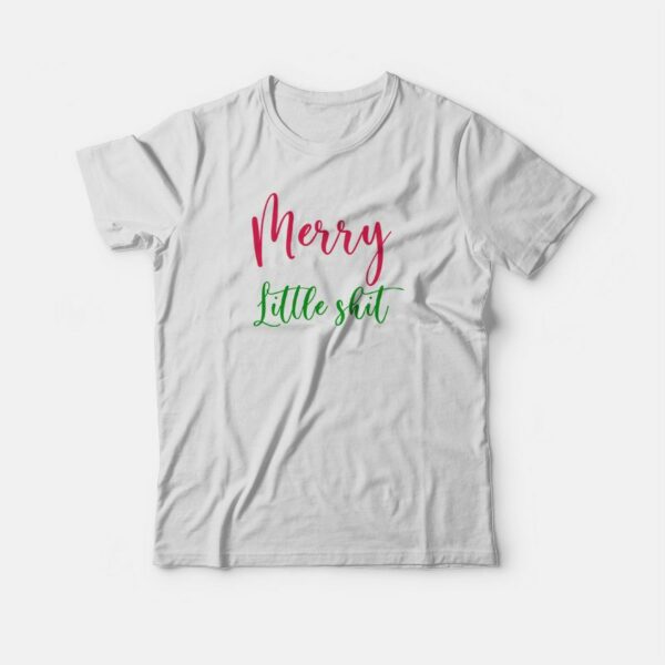 Funny Merry Little Shit T-shirt