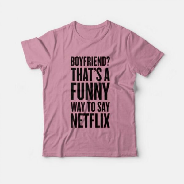 Funny Way To Say Netflix T-Shirt